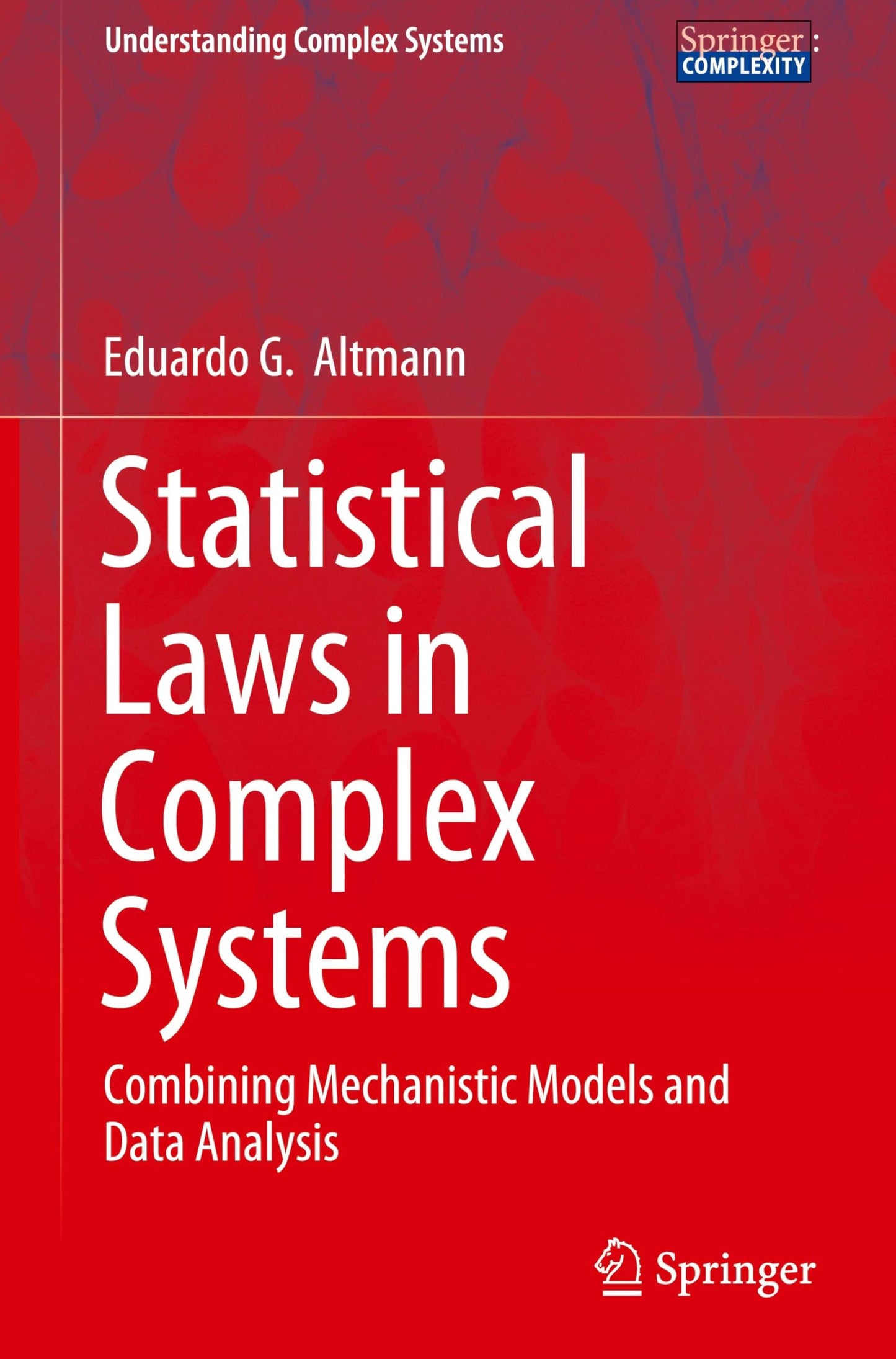 Statistical Laws in Complex Systems: Combining Mechanistic Models and Data Analysis (Understanding Complex Systems)