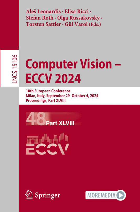 Computer Vision – ECCV 2024: 18th European Conference, Milan, Italy, September 29–October 4, 2024, Proceedings, Part XLVIII (Lecture Notes in Computer Science)