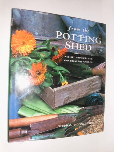 From the potting shed: inspired projects for and from the garden