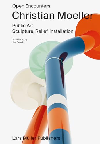 Christian Moeller: Open Encounters: Public Art – Scultpure, Relief, Installation