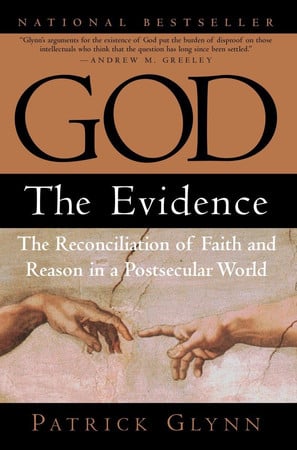 God: the evidence: the reconciliation of faith and reason in a postsecular world
