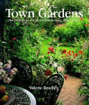 Town gardens: practical ideas for transforming small urban spaces