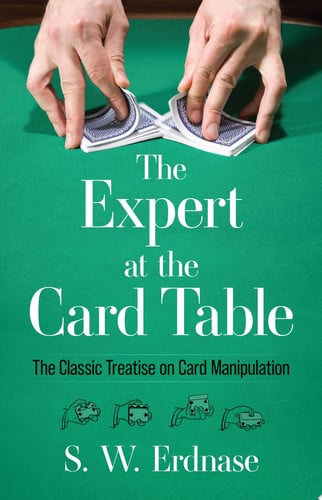 The expert at the card table: the classic treatise on card manipulation