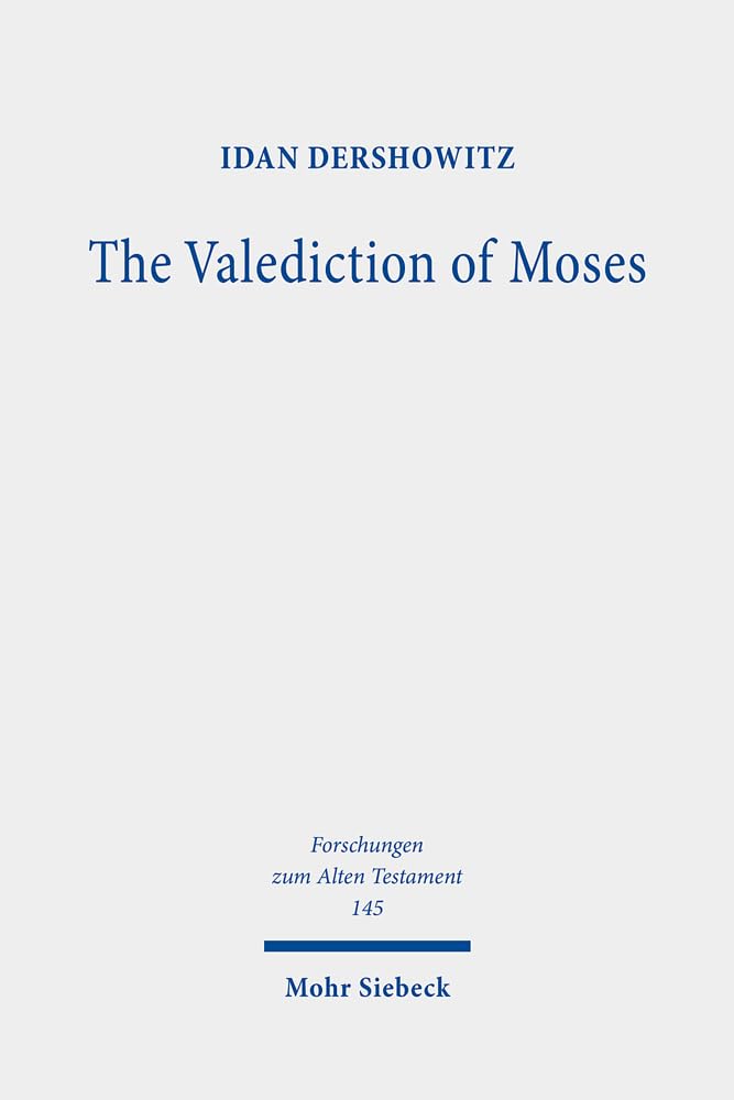 The Valediction of Moses: A Proto-Biblical Book (Forschungen zum Alten Testament, 145)