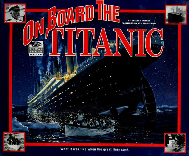 On Board the Titanic What it was Like when the Great Liner Sank