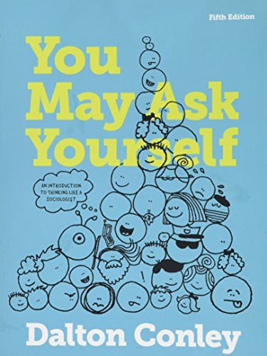 You May Ask Yourself An Introduction to Thinking Like a Sociologist