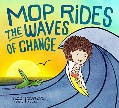 Mop Rides the Waves of Change A Mop Rides Story (Emotional Regulation for Kids, Save the Oceans, Surfing for Kids)