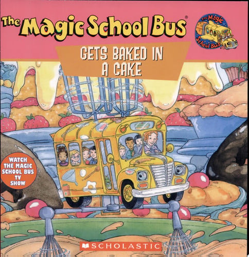 Scholastic's The magic school bus gets baked in a cake: a book about kitchen chemistry