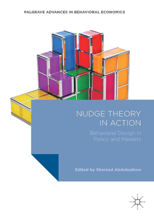 Nudge Theory in Action: Behavioral Design in Policy and Markets (Palgrave Advances in Behavioral Economics) - 5320