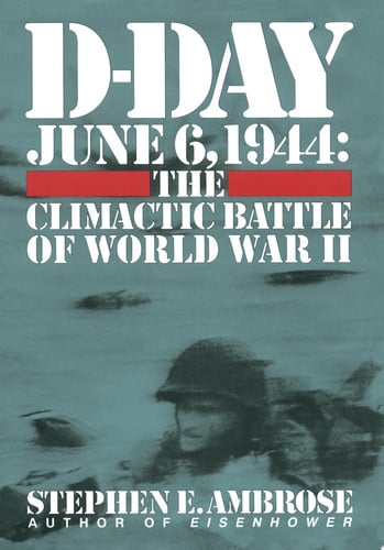 D-Day June 6, 1944 -- The Climactic Battle of WWII