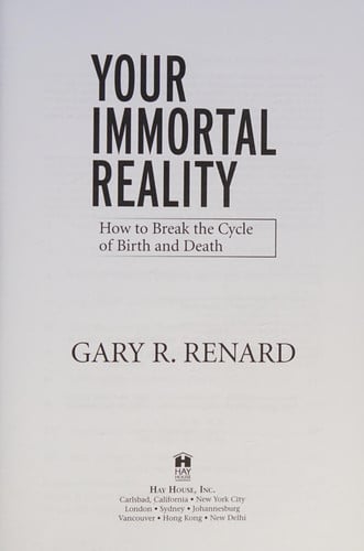 Your immortal reality: how to break the cycle of birth and death
