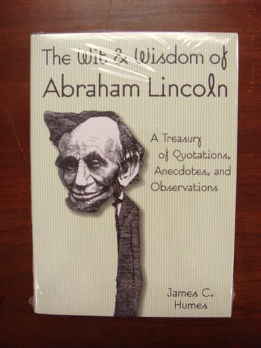 The Wit & Wisdom of Abraham Lincoln