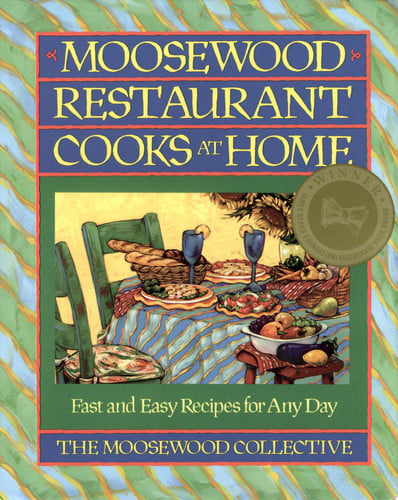 Moosewood Restaurant cooks at home: fast and easy recipes for any day