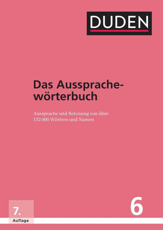Duden 06 Das Aussprachewörterbuch: Betonung und Aussprache von über 132.000 Wörtern und Namen - 6268