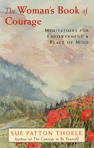 The Woman's Book of Courage Meditations for Empowerment & Peace of Mind