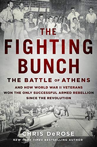 The fighting bunch: the Battle of Athens and how World War II veterans won the only successful armed rebellion since the Revolution