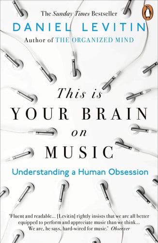 This is Your Brain on Music Understanding a Human Obsession