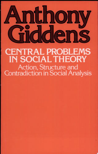 Central problems in social theory: action, structure, and contradiction in social analysis