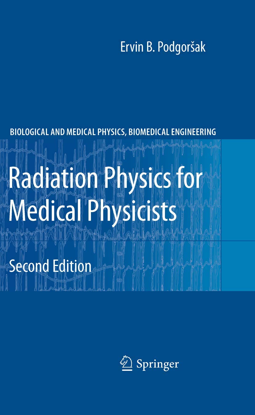 Radiation Physics for Medical Physicists (Biological and Medical Physics, Biomedical Engineering)