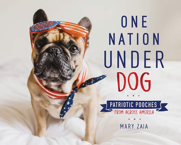 One Nation Under Dog Patriotic Pooches from Across America