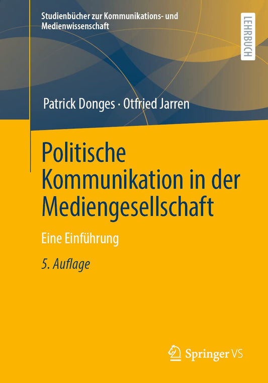 Politische Kommunikation in der Mediengesellschaft: Eine Einführung (Studienbücher zur Kommunikations- und Medienwissenschaft) (German Edition) - 9931