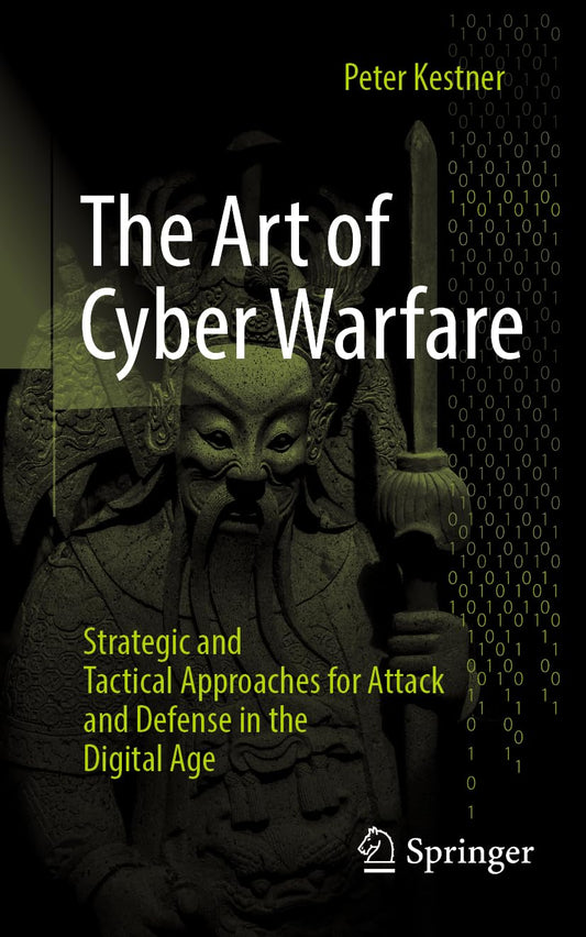 The Art of Cyber Warfare: Strategic and Tactical Approaches for Attack and Defense in the Digital Age - 2888