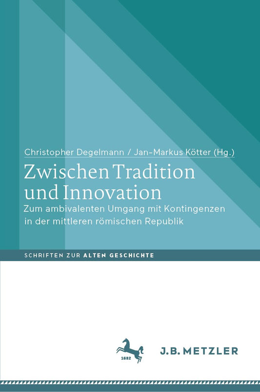 Zwischen Tradition und Innovation: Zum ambivalenten Umgang mit Kontingenzen in der mittleren römischen Republik (Schriften zur Alten Geschichte) (German Edition)
