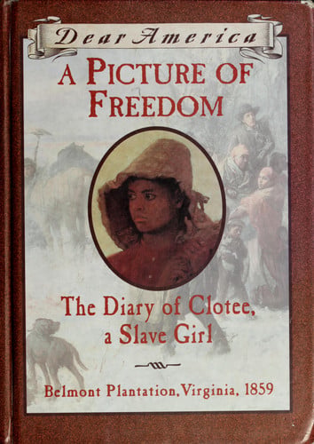 A picture of Freedom: the diary of Clotee, a slave girl