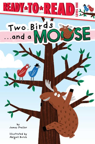 Two Birds . . . and a Moose Ready-to-Read Level 1