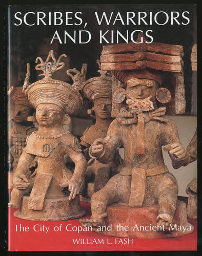 Scribes, Warriors, and Kings The City of Copán and the Ancient Maya