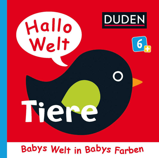 Hallo Welt: Tiere: Babys Welt in Babys Farben - ab 6 Monaten (DUDEN Pappbilderbücher 6+ Monate)