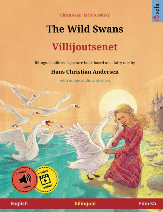 The Wild Swans – Villijoutsenet (English – Finnish). Based on a fairy tale by Hans Christian Andersen: Bilingual children's picture book with mp3 ... Bilingual Picture Books – English / Finnish) - 5658