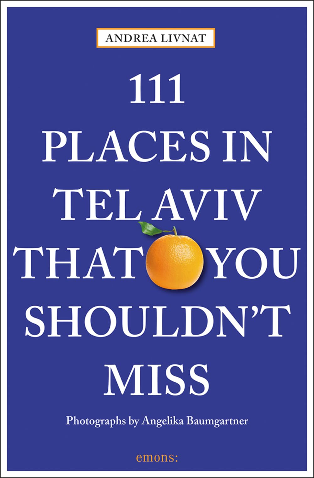 111 Places in Tel Aviv That You Shouldn't Miss (111 Places in .... That You Must Not Miss)