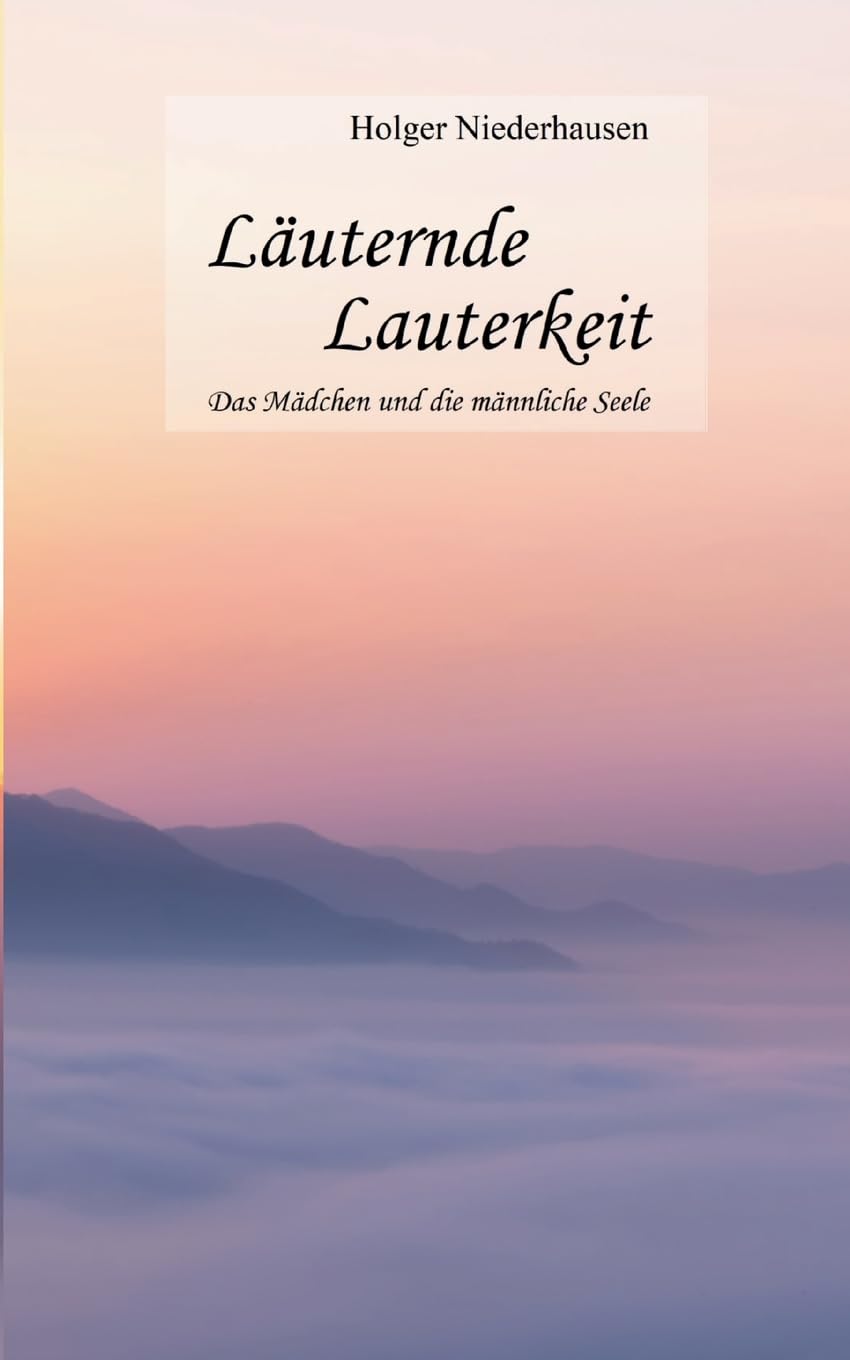 Läuternde Lauterkeit: Das Mädchen und die männliche Seele (German Edition)