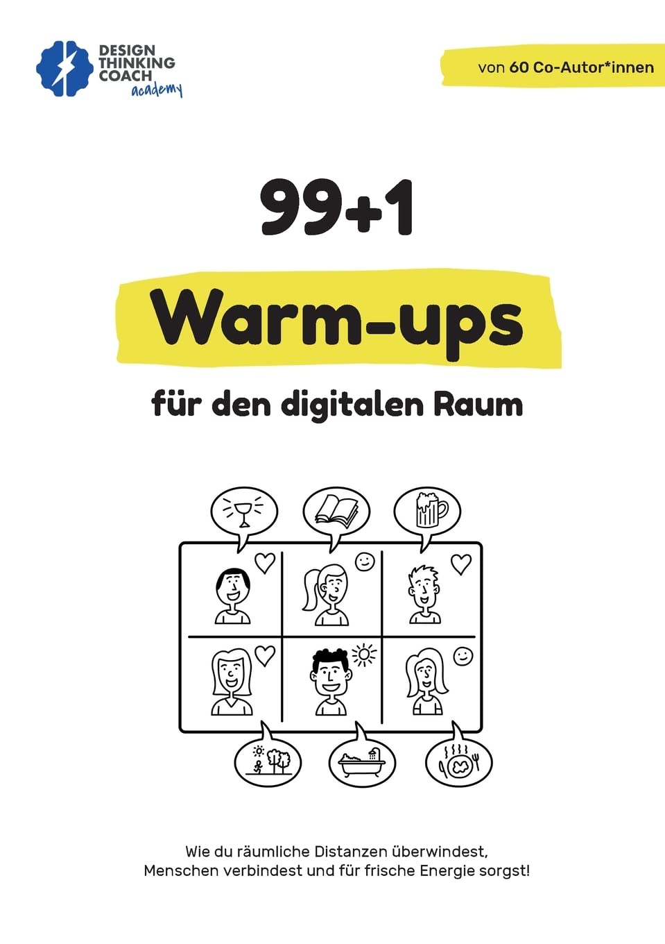 99 + 1 Warm-ups für den digitalen Raum: Wie du räumliche Distanzen überwindest, Menschen verbindest und für frische Energie sorgst! (German Edition)