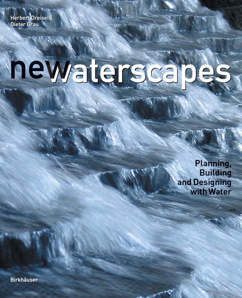 New Waterscapes: Planning, Building, And Designing With Water