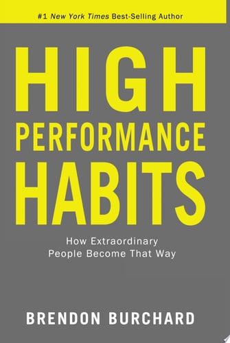 High performance habits: how extraordinary people become that way