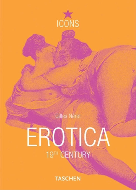 Erotica 19th Century: From Courbet to Gauguin (TASCHEN Icons Series)