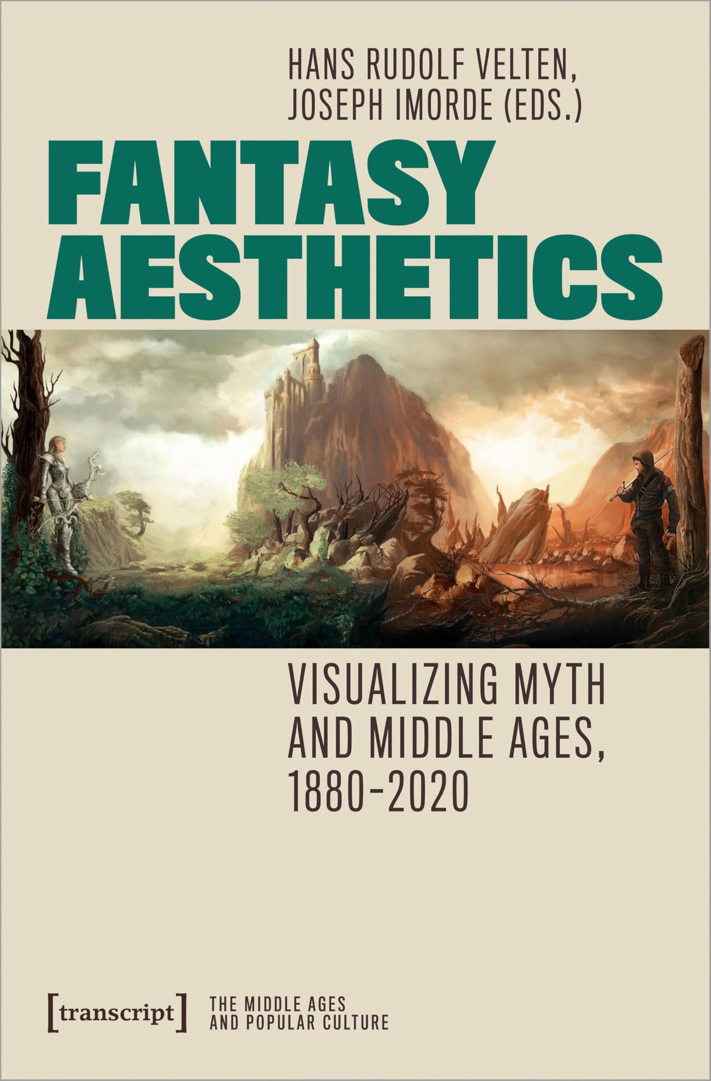 Fantasy Aesthetics: Visualizing Myth and Middle Ages, 1880-2020 (The Middle Ages and Popular Culture)