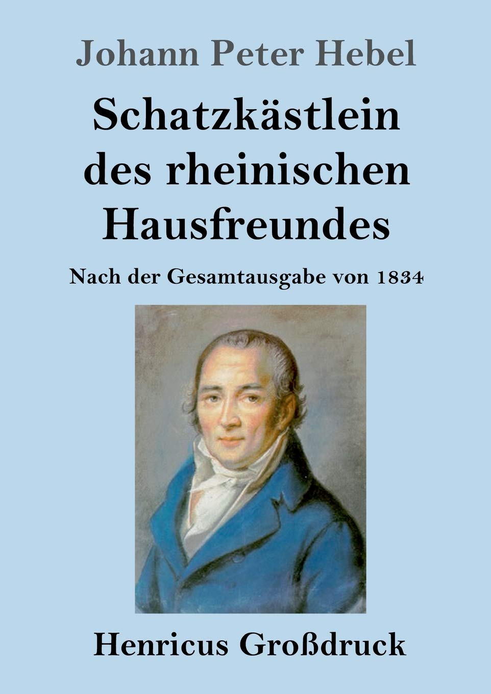 Schatzkästlein des rheinischen Hausfreundes (Großdruck): Nach der Gesamtausgabe von 1834 (German Edition)
