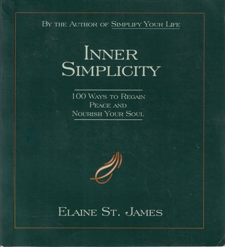 Inner simplicity: 100 ways to regain peace and nourish your soul