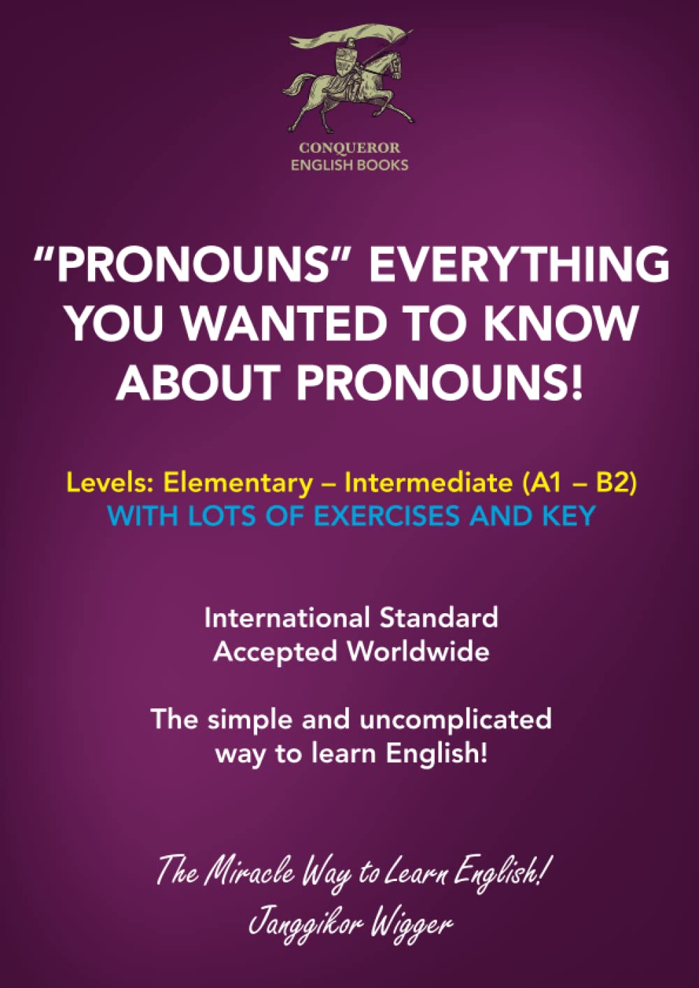 "PRONOUNS" - EVERYTHING YOU WANTED TO KNOW ABOUT PRONOUNS!: The Simple and Uncomplicated Way to Learn English! (Conqueror English Books) - 52