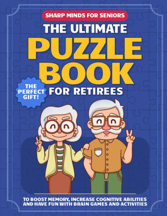 Sharp Minds for Seniors: The Ultimate Puzzle Book for Retirees to Boost Memory, Increase Cognitive Abilities and Have Fun with Brain Games and Activities (The Perfect Gift) - 5774