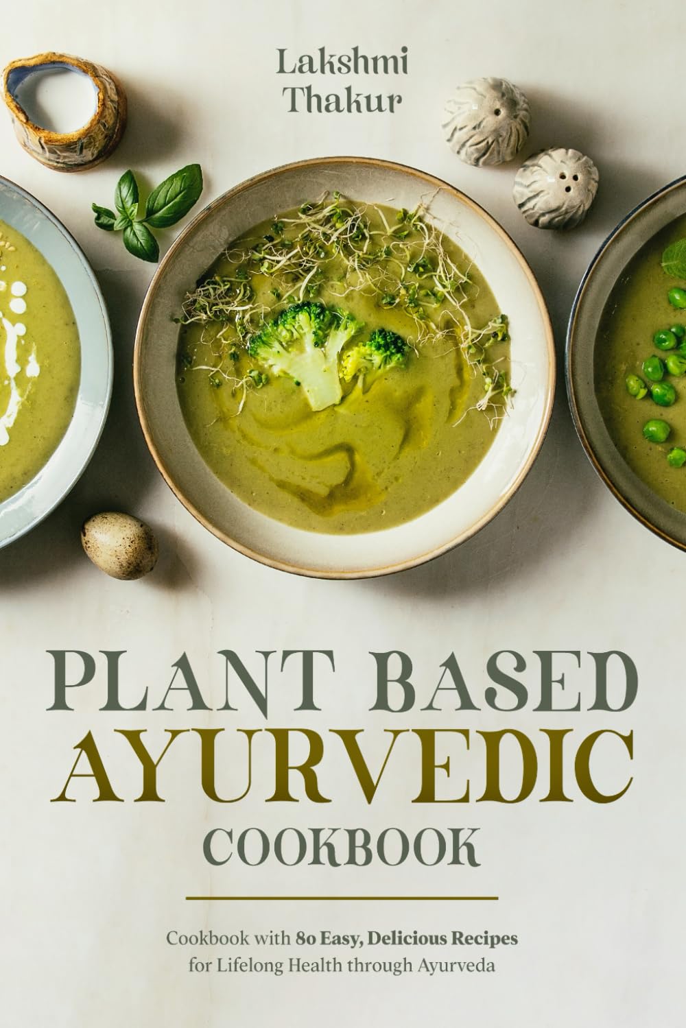 Plant Based Ayurvedic Cookbook: Cookbook with 80 Easy, Delicious Recipes for Lifelong Health through Ayurveda - 7883