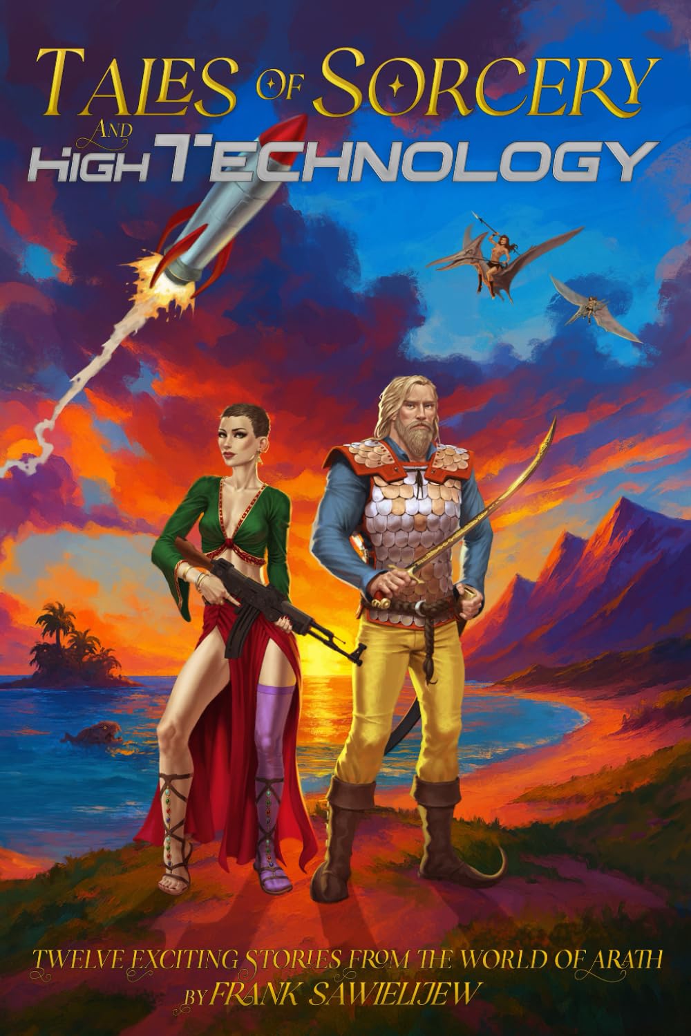 Tales of Sorcery & High Technology: Twelve Exciting Stories from the World of Arath