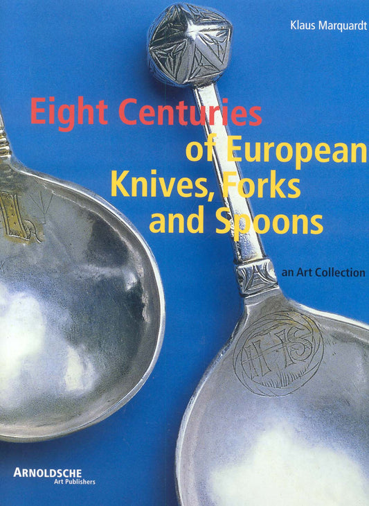Eight Centuries of European Knives, Forks and