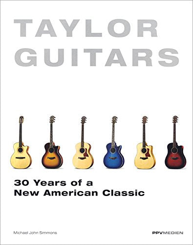 Taylor Guitars 30 Years of a New American Classic