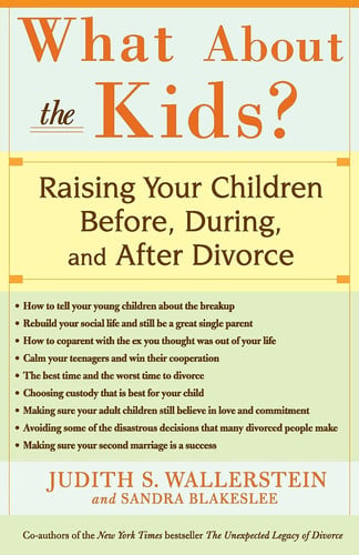 What About the Kids? Raising Your Children Before, During, and After Divorce