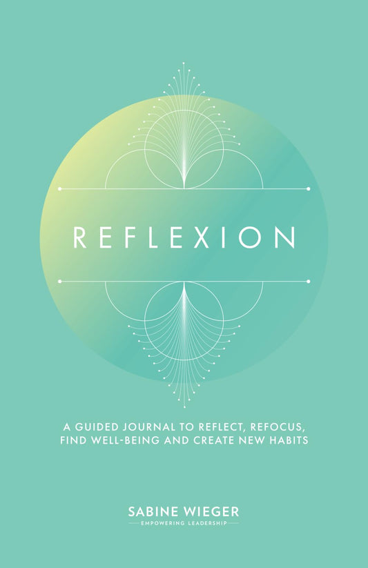 REFLECTION: A Guided Journal to Reflect, Refocus, Find Well-Being and Create New Habits - 6296