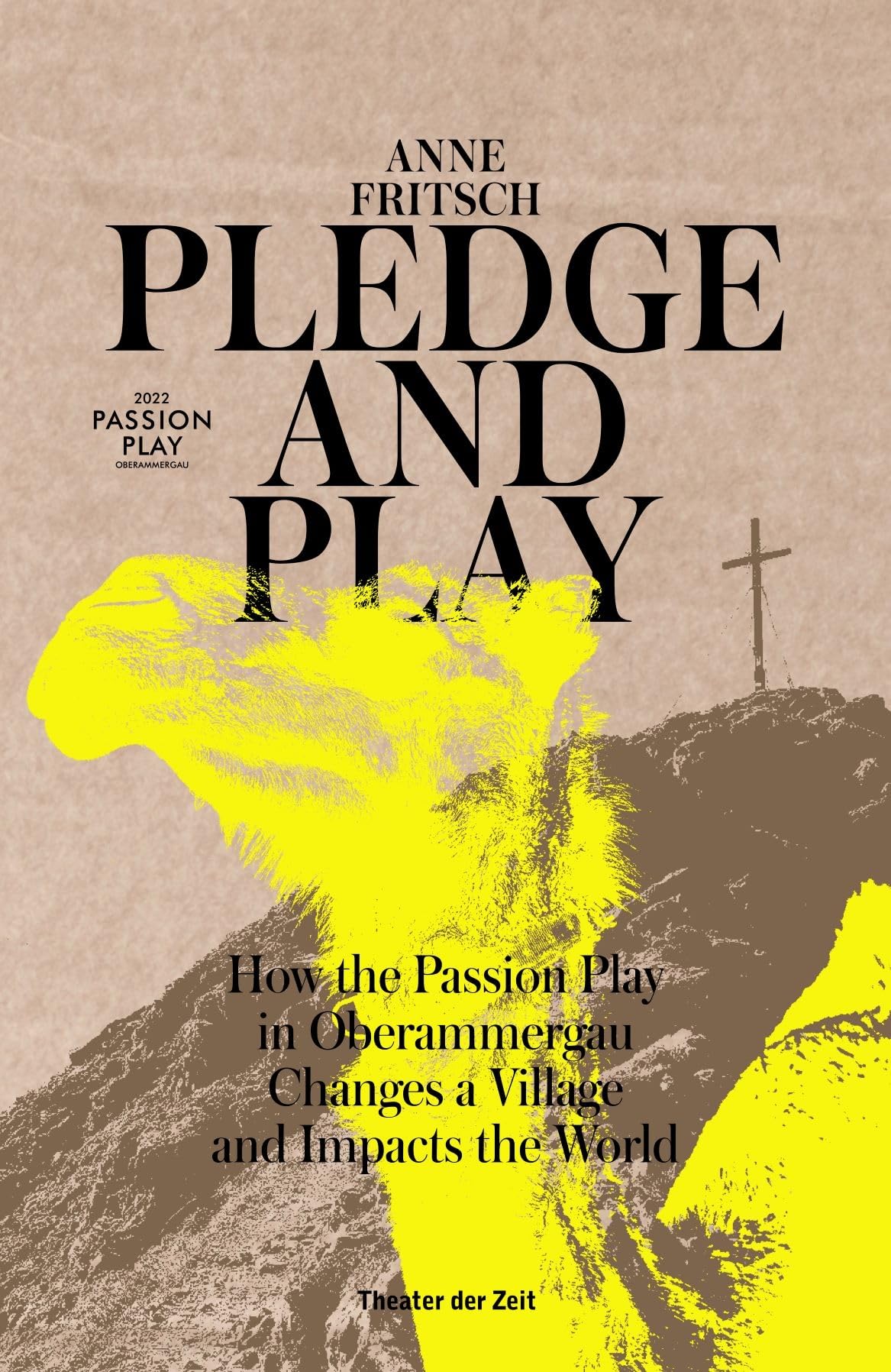 Pledge & Play: How the Passion Play in Oberammergau Changes a Village and Impacts the World